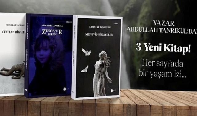 Abdullah Tanrıkulu’ndan Edebiyata Güçlü Bir Katkı: Üç Yeni Kitap Aynı Anda Okurla Buluştu