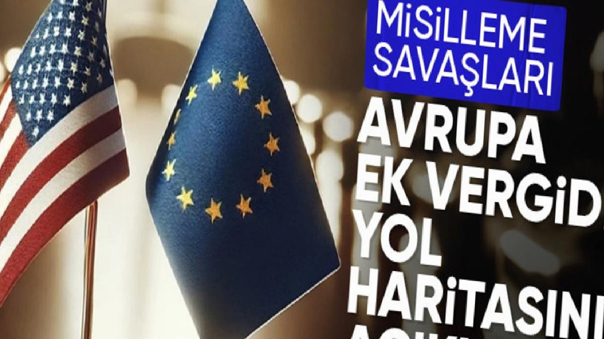 Avrupa Birliği’nin ABD’ye karşı misilleme vergileri 15 Nisan’da yürürlüğe girecek