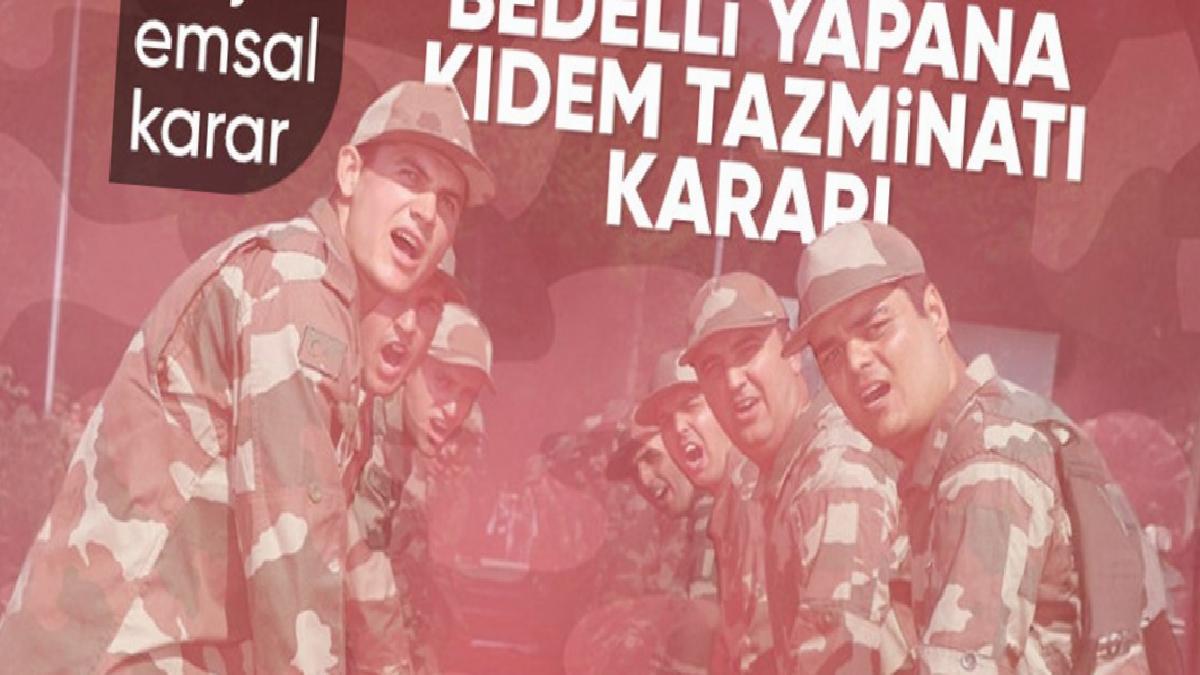 Bedelli askerlik yapanlara kıdem tazminatı müjdesi