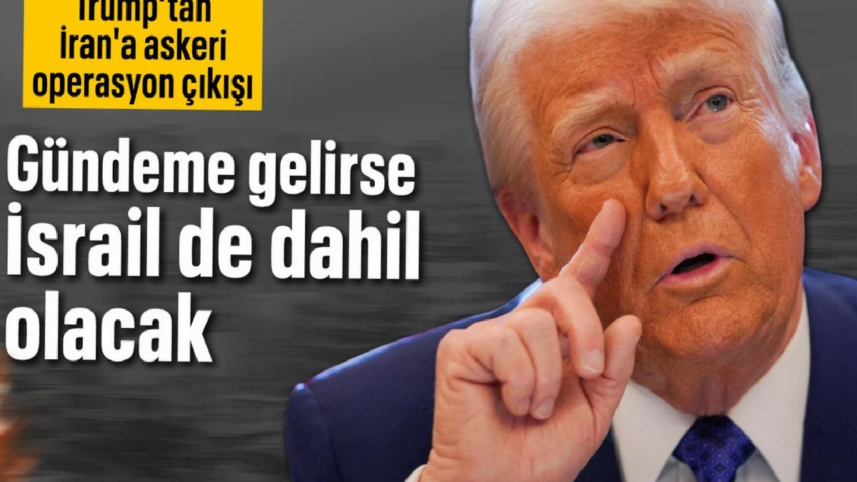 Donald Trump: İran’la askeri bir seçenek gündeme gelirse İsrail de buna dahil olacak