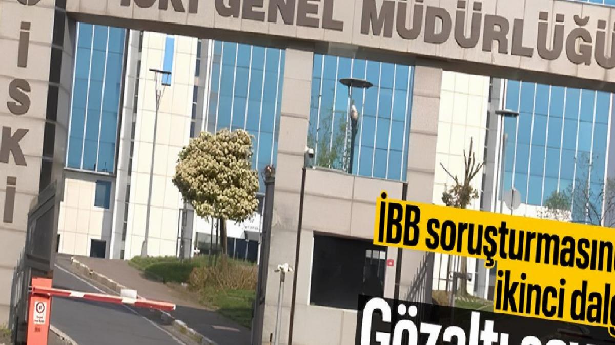 İBB soruşturmasında ikinci dalgada gözaltı sayısı 51’e yükseldi