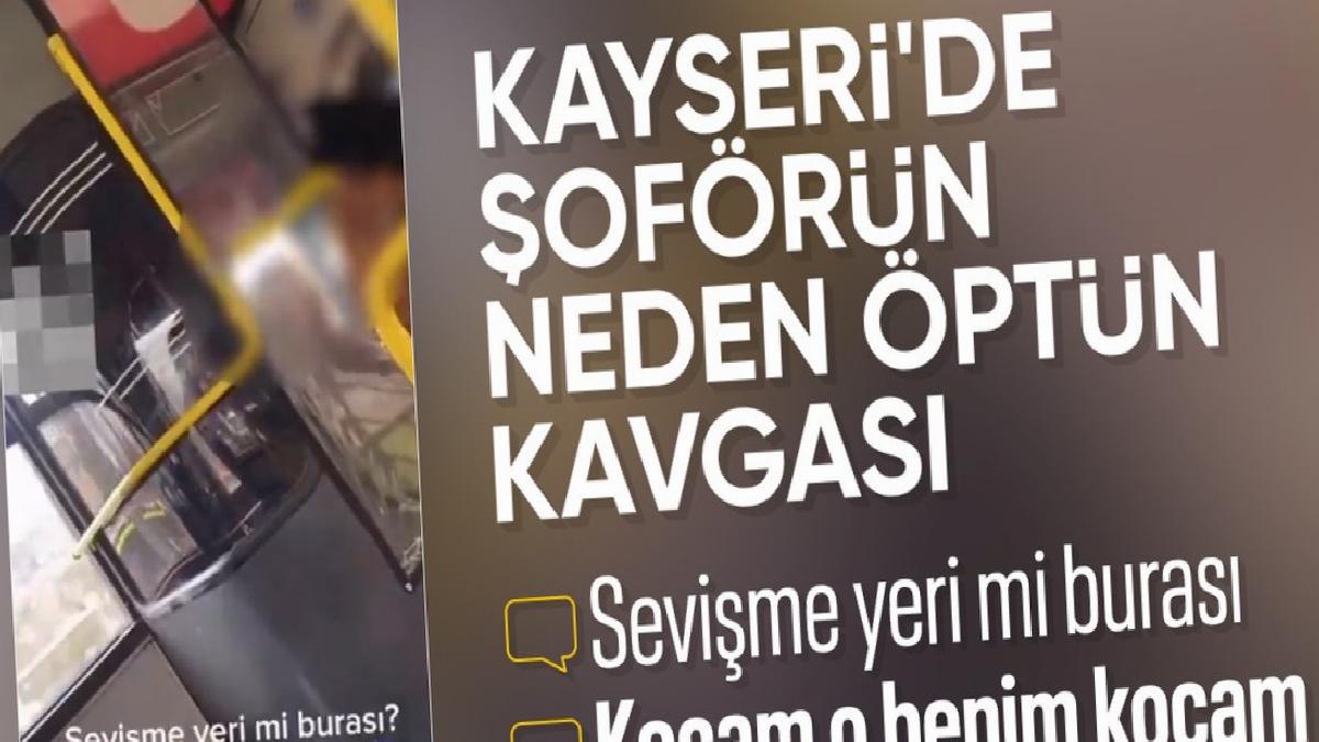 Kayseri’de otobüs şoförünü öpen kadına yolcudan tepki: Sevişme yeri mi burası
