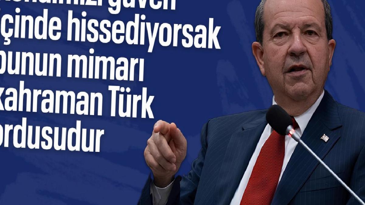 KKTC Cumhurbaşkanı Tatar: Huzur içinde yaşıyorsak mimarı Türk ordusudur