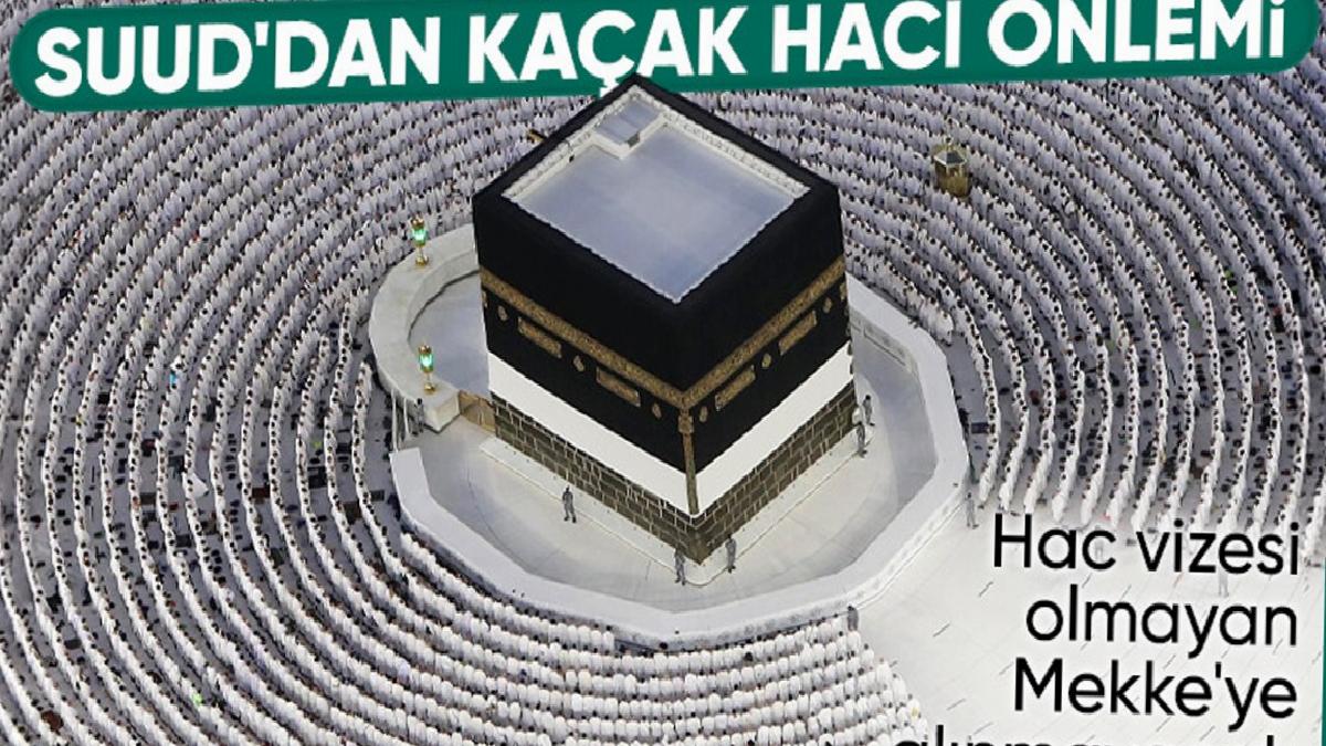 Suudi Arabistan, kaçak hac ziyaretini önlemek için önlemler aldı