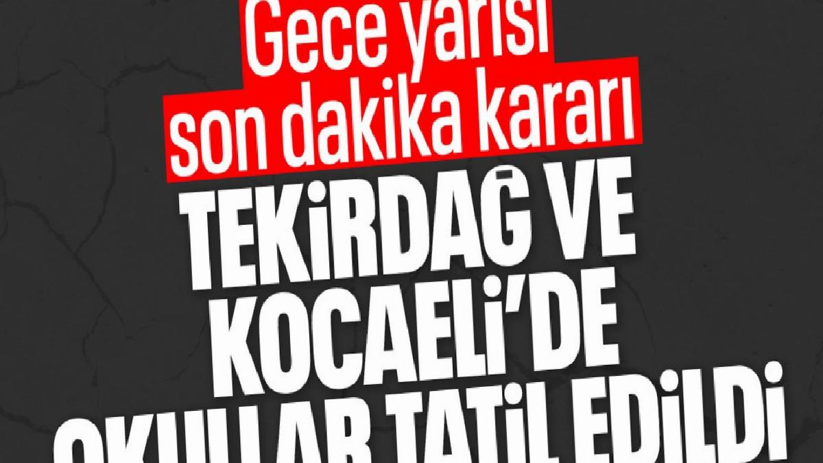 Tekirdağ ve Kocaeli’de okullar tatil edildi