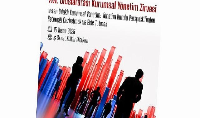 XVI. Uluslararası Kurumsal Yönetim Zirvesinde Yetenek Yönetimi Masaya Yatırılacak