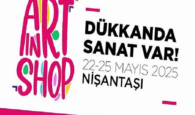 “Dükkânda Sanat Var” bu yıl Nişantaşı’nda!