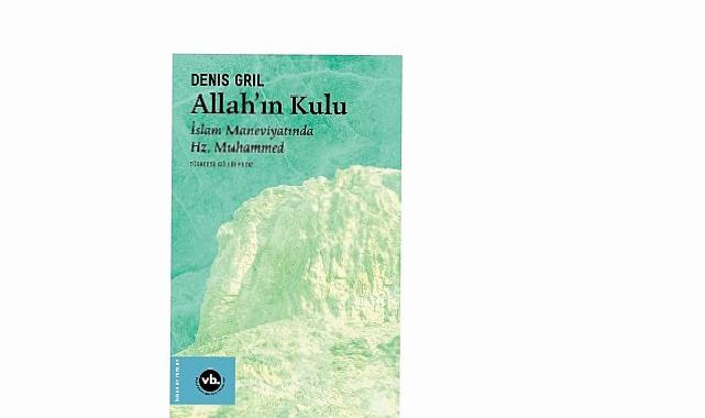 Hz. Muhammed’in hayatına dair arşivlik bir eser: “Allahın Kulu”