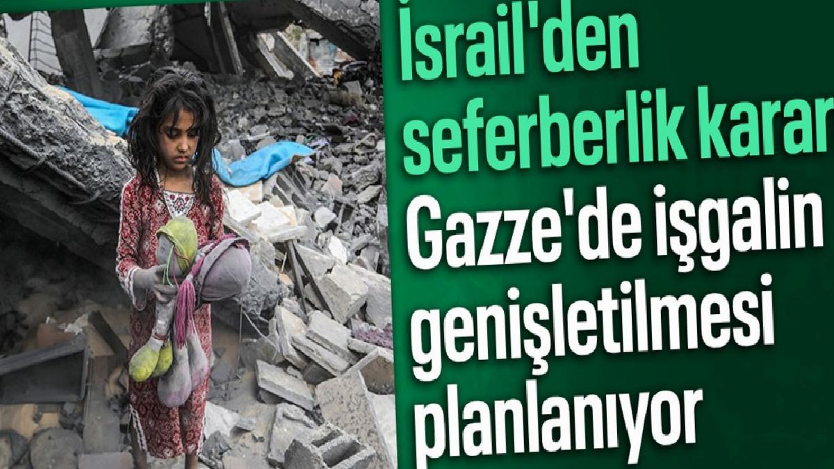 İsrail, Gazze’de işgalin genişletilmesini planlıyor