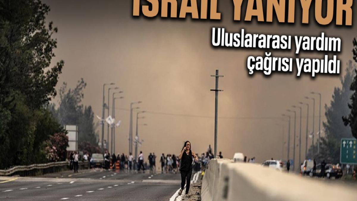 İsrail yangınlar nedeniyle uluslararası yardım çağrısında bulundu