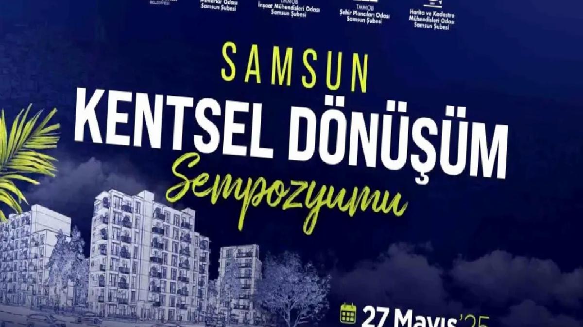 Samsun Kentsel Dönüşüm Sempozyumu 27 Mayıs’ta Düzenlenecek