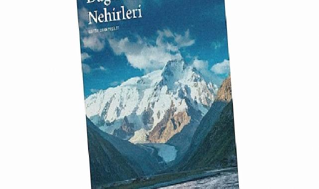 Su boyları ve dağ yamaçları arasında bir tarih: “Türk Tarihinin Dağları, Gölleri ve Nehirleri”